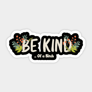 Funny Saying be kind of a bitch Sticker